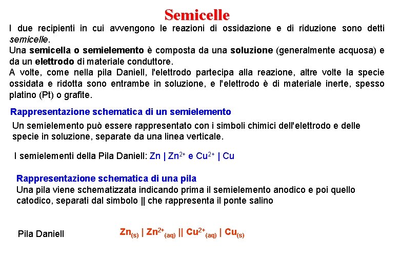 Semicelle I due recipienti in cui avvengono le reazioni di ossidazione e di riduzione