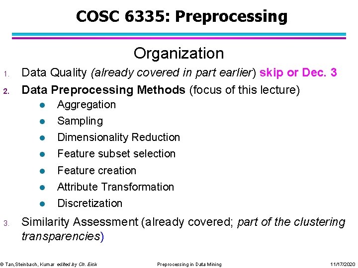 COSC 6335: Preprocessing Organization 1. 2. 3. Data Quality (already covered in part earlier)