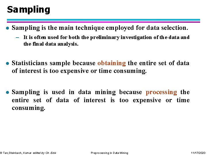 Sampling l Sampling is the main technique employed for data selection. – It is