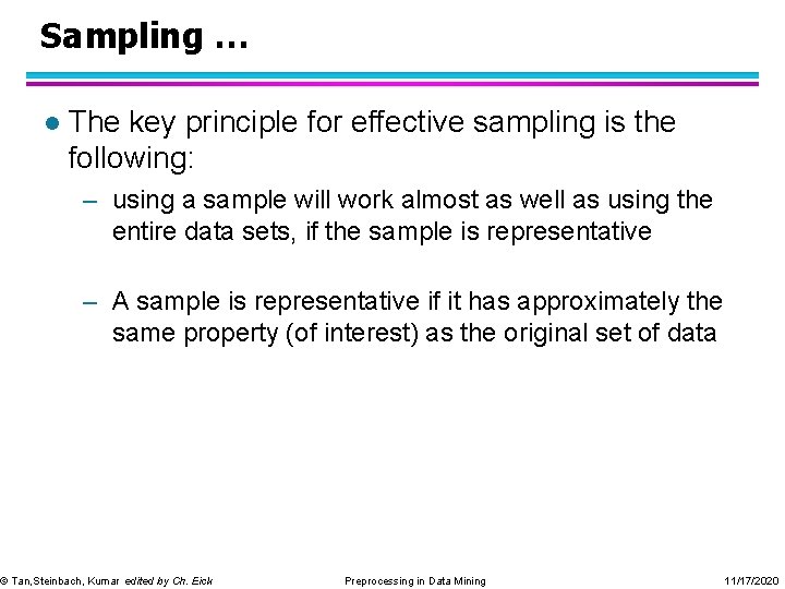 Sampling … l The key principle for effective sampling is the following: – using