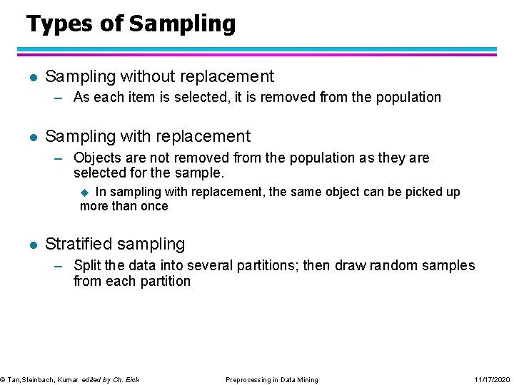 Types of Sampling l Sampling without replacement – As each item is selected, it