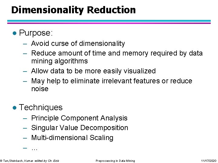 Dimensionality Reduction l Purpose: – Avoid curse of dimensionality – Reduce amount of time