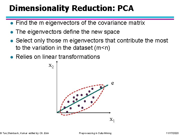 Dimensionality Reduction: PCA l l Find the m eigenvectors of the covariance matrix The