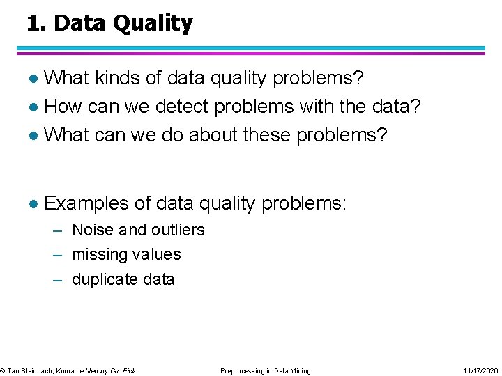 1. Data Quality What kinds of data quality problems? l How can we detect