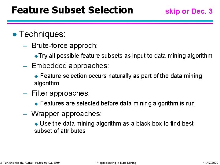 Feature Subset Selection l skip or Dec. 3 Techniques: – Brute-force approch: u. Try