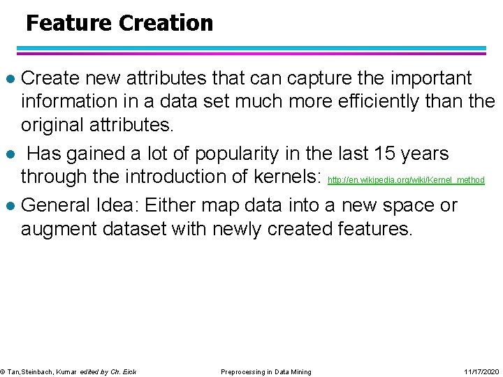 Feature Creation Create new attributes that can capture the important information in a data