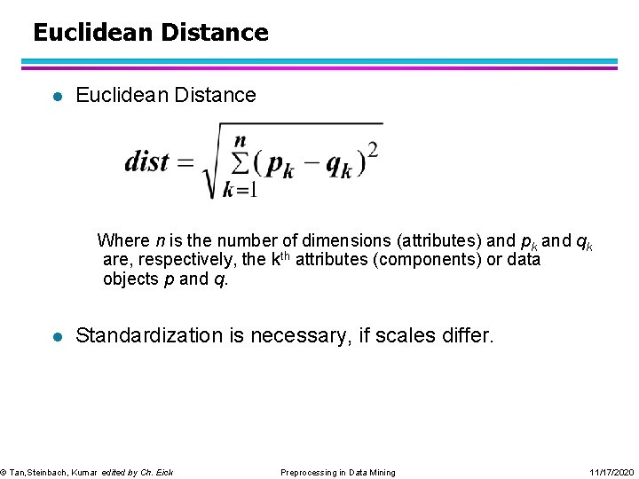 Euclidean Distance l Euclidean Distance Where n is the number of dimensions (attributes) and