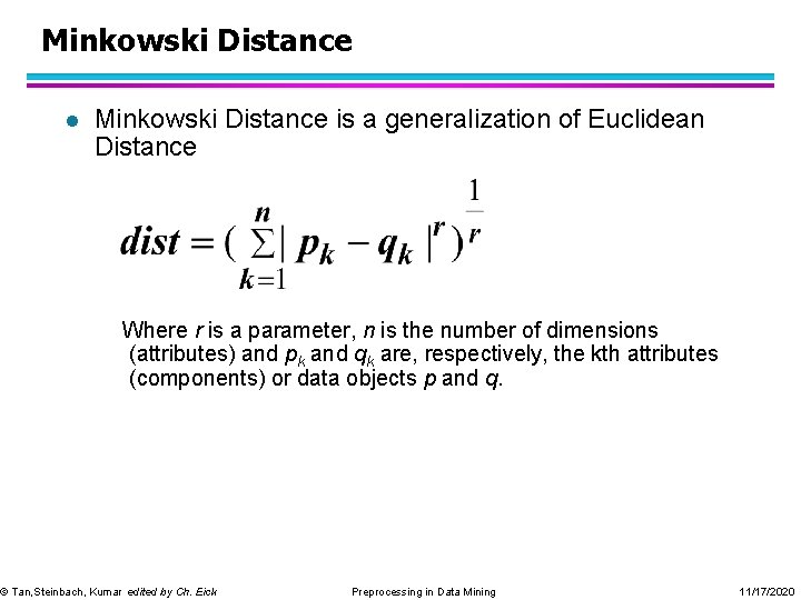 Minkowski Distance l Minkowski Distance is a generalization of Euclidean Distance Where r is