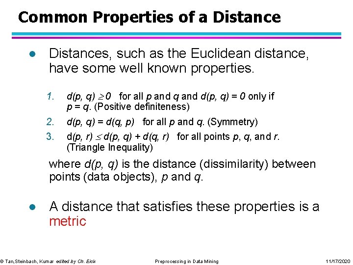 Common Properties of a Distance l Distances, such as the Euclidean distance, have some