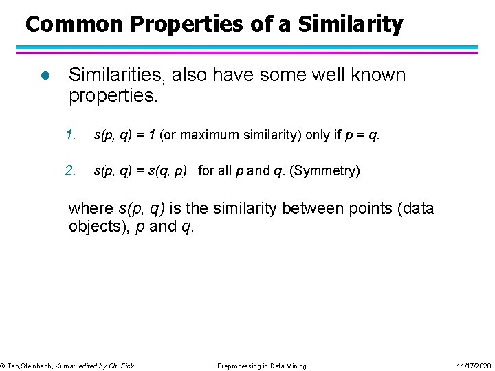 Common Properties of a Similarity l Similarities, also have some well known properties. 1.