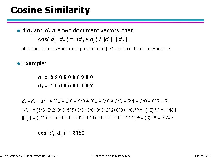 Cosine Similarity l If d 1 and d 2 are two document vectors, then