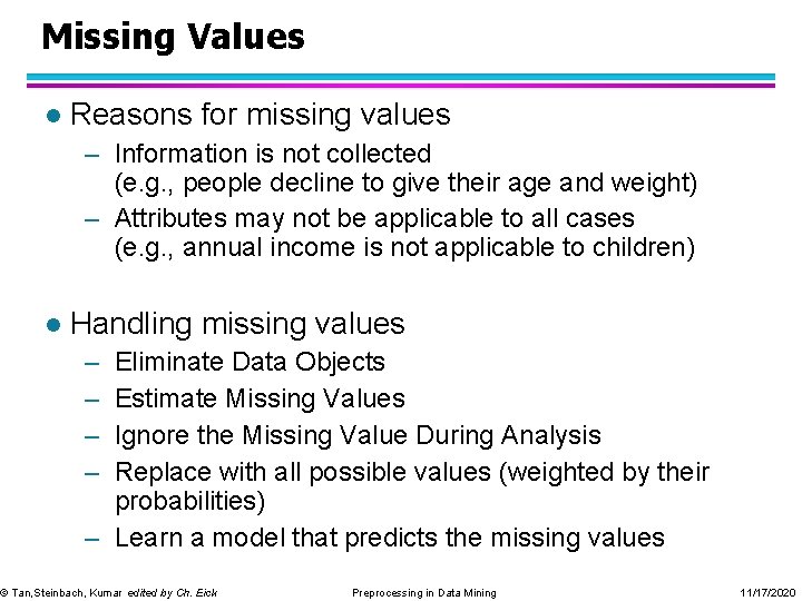 Missing Values l Reasons for missing values – Information is not collected (e. g.