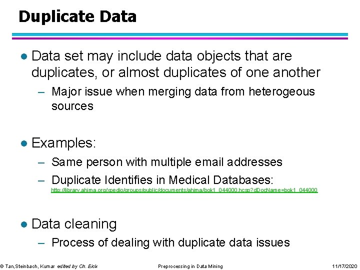 Duplicate Data l Data set may include data objects that are duplicates, or almost