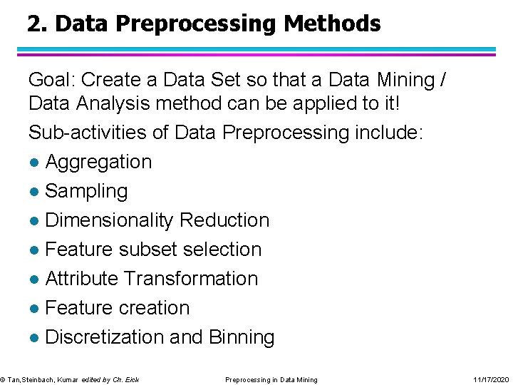 2. Data Preprocessing Methods Goal: Create a Data Set so that a Data Mining