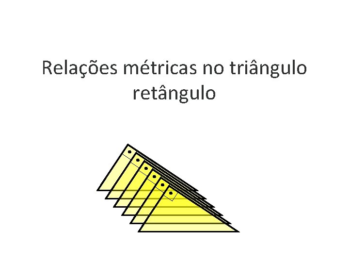 Relações métricas no triângulo retângulo 