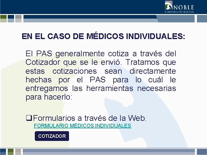 EN EL CASO DE MÉDICOS INDIVIDUALES: El PAS generalmente cotiza a través del Cotizador