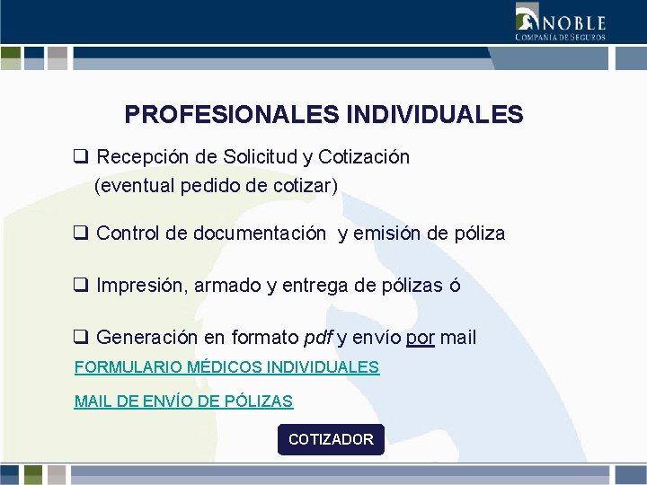 PROFESIONALES INDIVIDUALES q Recepción de Solicitud y Cotización (eventual pedido de cotizar) q Control