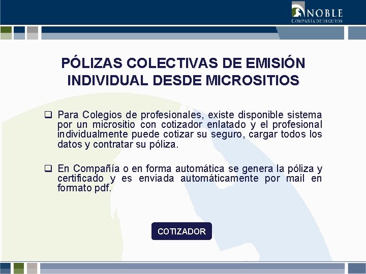 PÓLIZAS COLECTIVAS DE EMISIÓN INDIVIDUAL DESDE MICROSITIOS q Para Colegios de profesionales, existe disponible