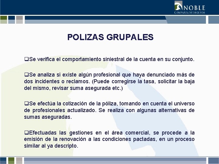 POLIZAS GRUPALES q. Se verifica el comportamiento siniestral de la cuenta en su conjunto.