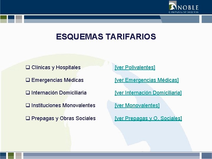 ESQUEMAS TARIFARIOS q Clínicas y Hospitales [ver Polivalentes] q Emergencias Médicas [ver Emergencias Médicas]