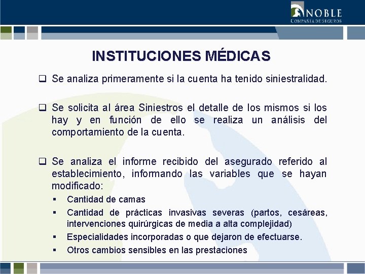 INSTITUCIONES MÉDICAS q Se analiza primeramente si la cuenta ha tenido siniestralidad. q Se
