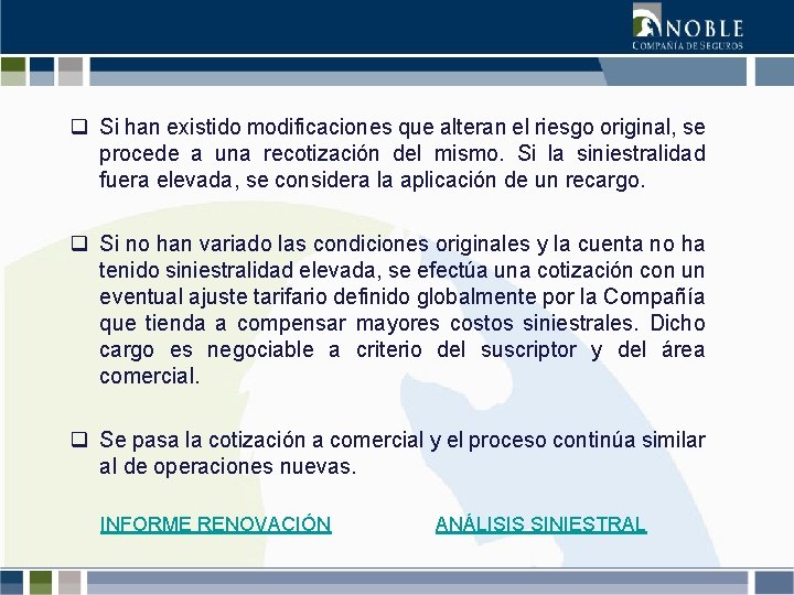 q Si han existido modificaciones que alteran el riesgo original, se procede a una