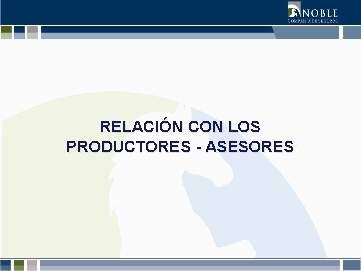 RELACIÓN CON LOS PRODUCTORES - ASESORES 