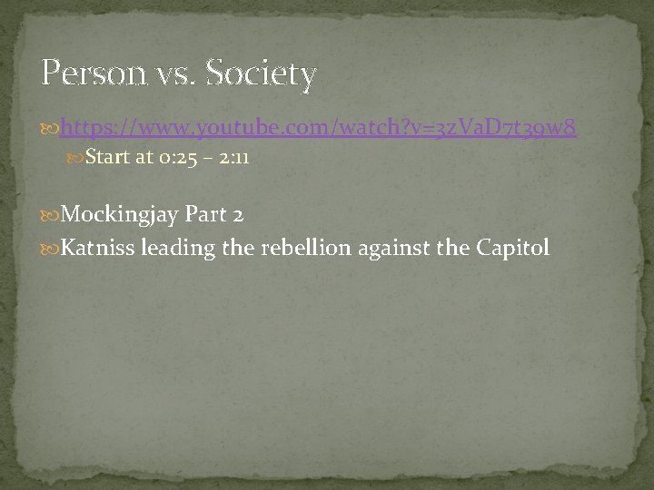Person vs. Society https: //www. youtube. com/watch? v=3 z. Va. D 7 t 39