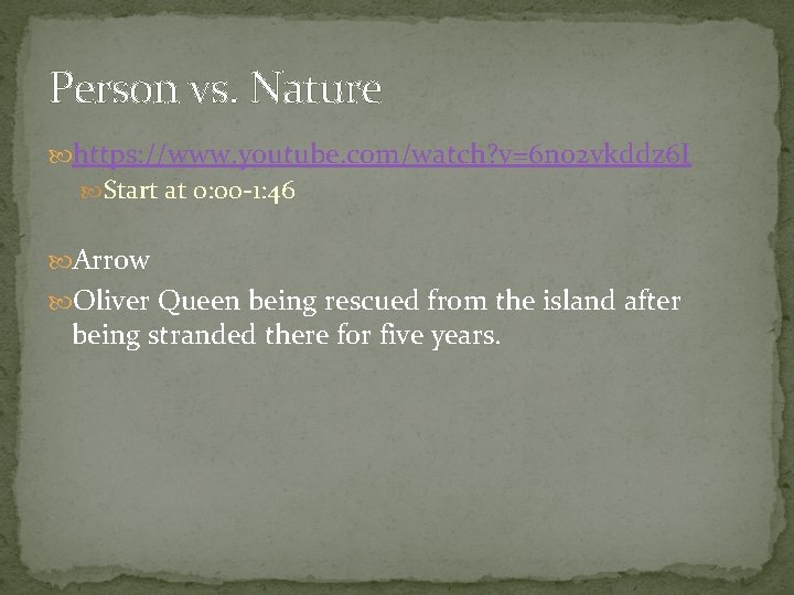 Person vs. Nature https: //www. youtube. com/watch? v=6 n 02 vkddz 6 I Start