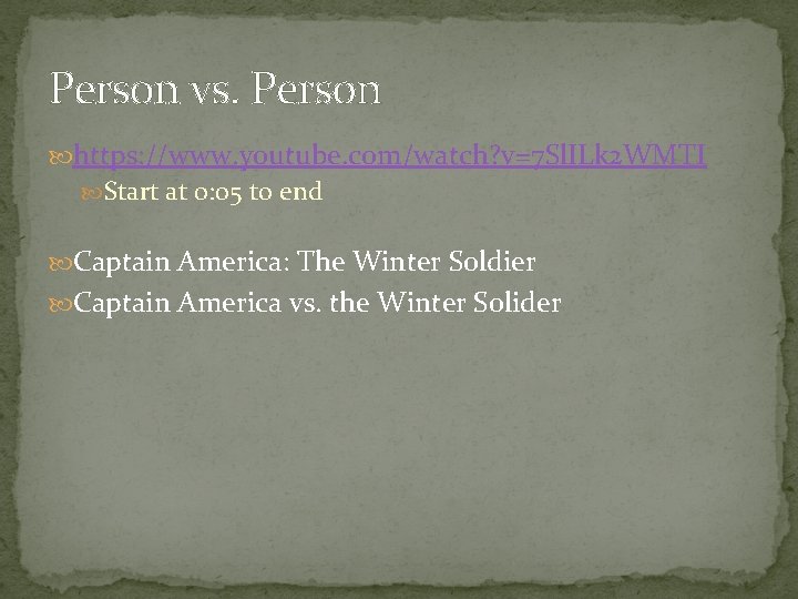 Person vs. Person https: //www. youtube. com/watch? v=7 Sl. ILk 2 WMTI Start at
