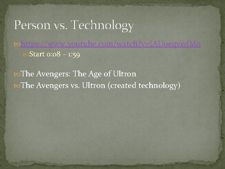 Person vs. Technology https: //www. youtube. com/watch? v=JAUoeqved. Mo Start 0: 08 – 1: