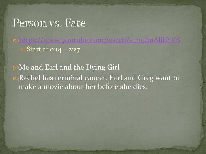 Person vs. Fate https: //www. youtube. com/watch? v=2 qfm. Allb. YC 8 Start at
