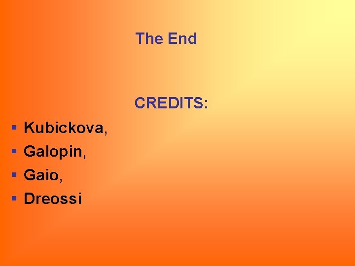The End CREDITS: § § Kubickova, Galopin, Gaio, Dreossi 