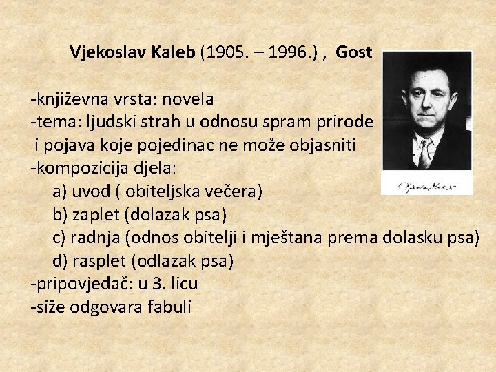 Vjekoslav Kaleb (1905. – 1996. ) , Gost -književna vrsta: novela -tema: ljudski strah