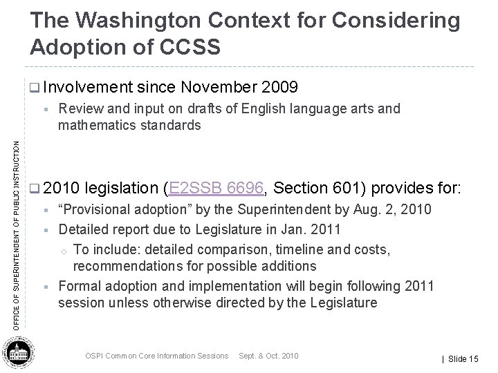 The Washington Context for Considering Adoption of CCSS q Involvement OFFICE OF SUPERINTENDENT OF