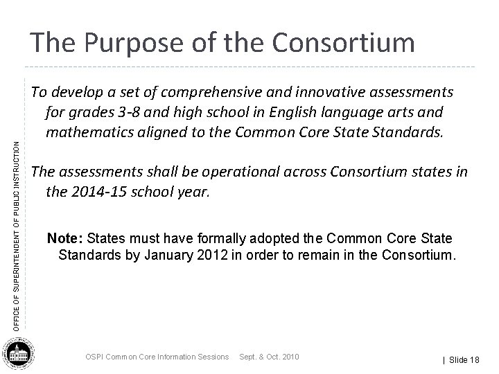 OFFICE OF SUPERINTENDENT OF PUBLIC INSTRUCTION The Purpose of the Consortium To develop a