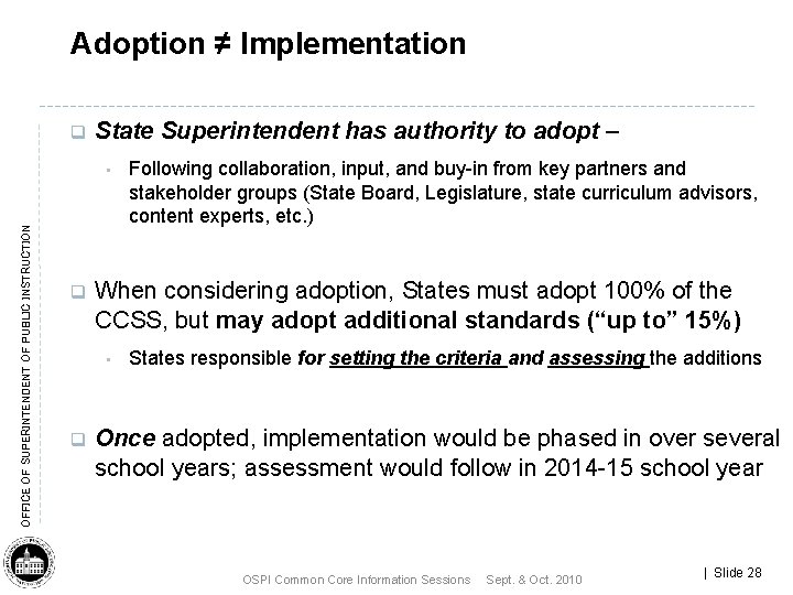 Adoption ≠ Implementation q State Superintendent has authority to adopt – OFFICE OF SUPERINTENDENT