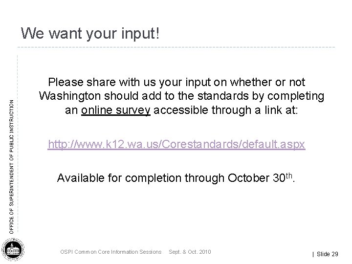 OFFICE OF SUPERINTENDENT OF PUBLIC INSTRUCTION We want your input! Please share with us