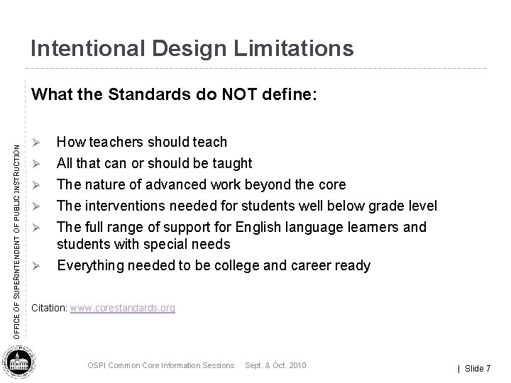 Intentional Design Limitations OFFICE OF SUPERINTENDENT OF PUBLIC INSTRUCTION What the Standards do NOT