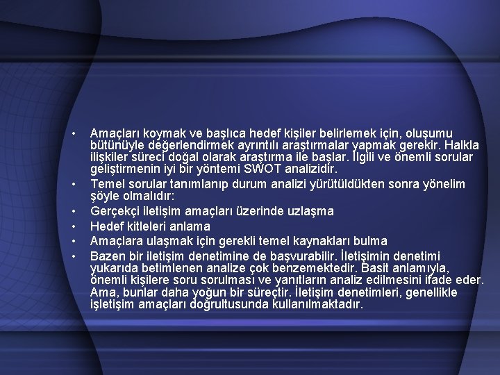  • • • Amaçları koymak ve başlıca hedef kişiler belirlemek için, oluşumu bütünüyle