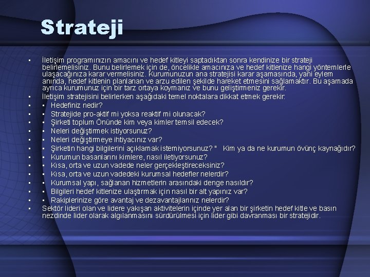 Strateji • • • • İletişim programınızın amacını ve hedef kitleyi saptadıktan sonra kendinize