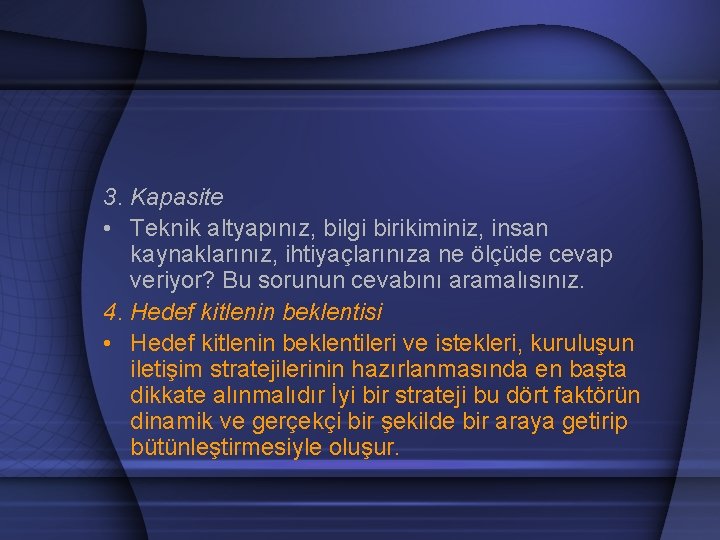 3. Kapasite • Teknik altyapınız, bilgi birikiminiz, insan kaynaklarınız, ihtiyaçlarınıza ne ölçüde cevap veriyor?