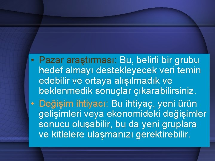  • Pazar araştırması: Bu, belirli bir grubu hedef almayı destekleyecek veri temin edebilir