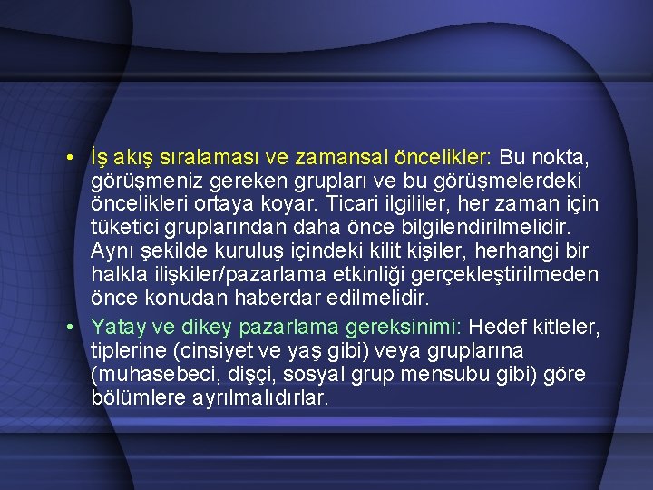  • İş akış sıralaması ve zamansal öncelikler: Bu nokta, görüşmeniz gereken grupları ve