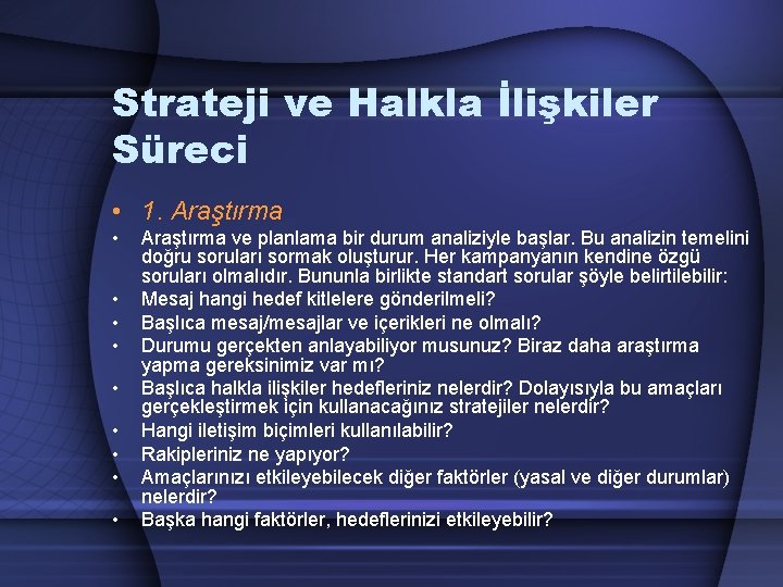 Strateji ve Halkla İlişkiler Süreci • 1. Araştırma • • • Araştırma ve planlama