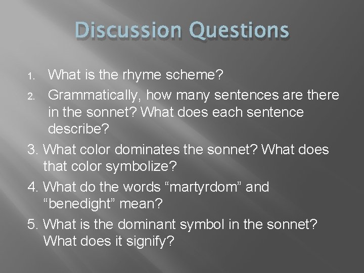 Discussion Questions What is the rhyme scheme? 2. Grammatically, how many sentences are there