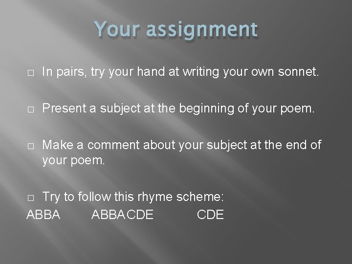 Your assignment � In pairs, try your hand at writing your own sonnet. �