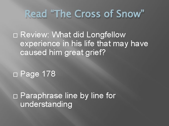 Read “The Cross of Snow” � � � Review: What did Longfellow experience in