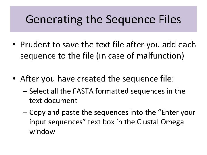 Generating the Sequence Files • Prudent to save the text file after you add