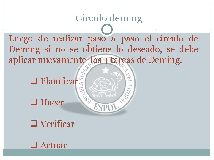 Circulo deming Luego de realizar paso a paso el circulo de Deming si no